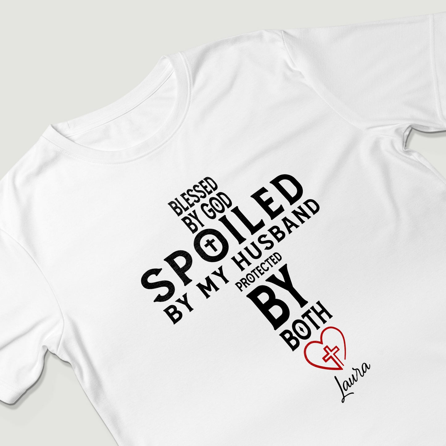 Blessed By God Spoiled By My Husband Protected By Both T-Shirt