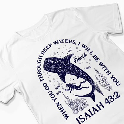 When You Go Through Deep Waters T-Shirt