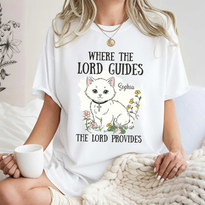 Where The Lord Guides The Lord Provides T-Shirt