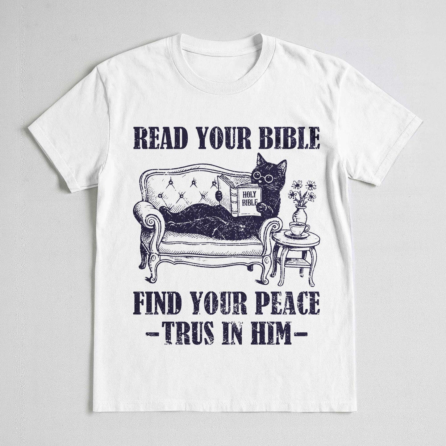 Read Your Bible Find Your Peace Trus In Him T-Shirt