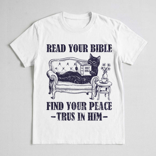 Read Your Bible Find Your Peace Trus In Him T-Shirt