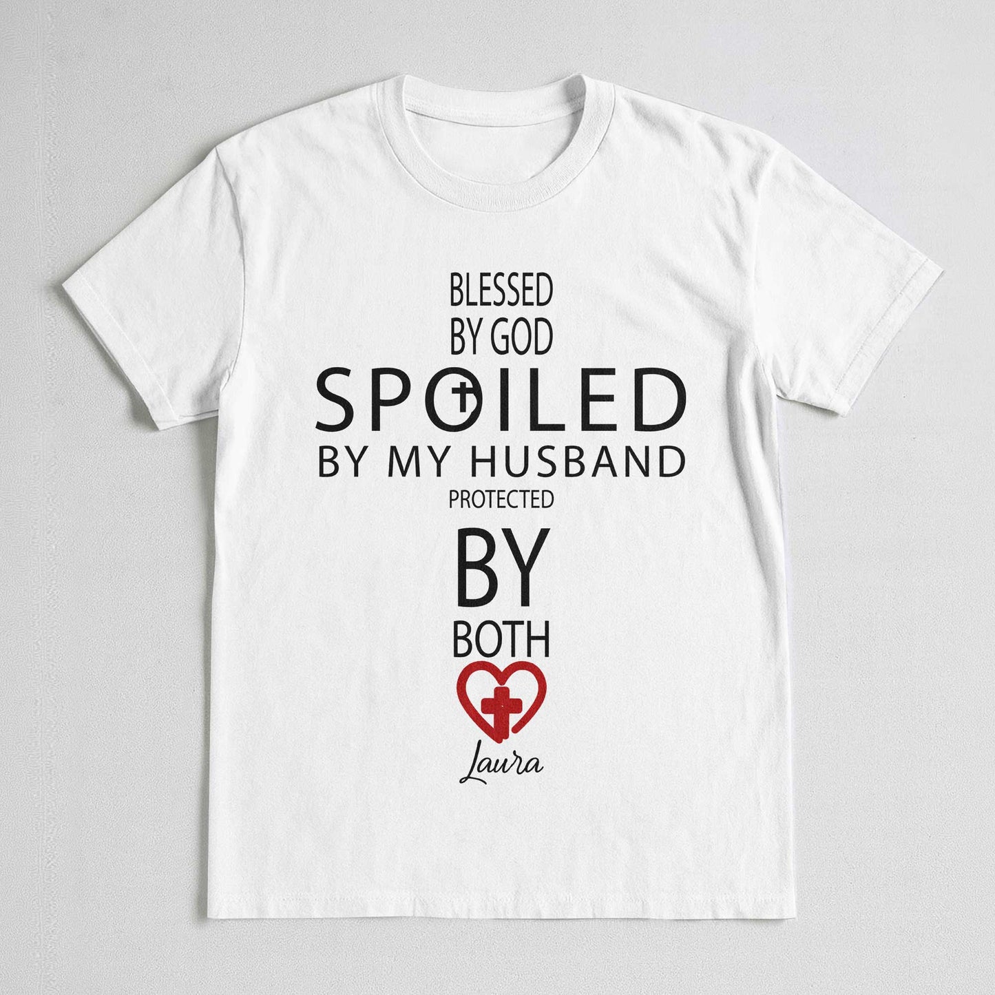 Blessed By God Spoiled By My Husband Protected By Both T-Shirt