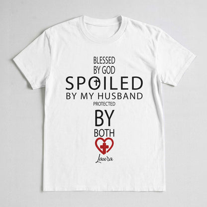Blessed By God Spoiled By My Husband Protected By Both T-Shirt