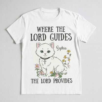 Where The Lord Guides The Lord Provides T-Shirt