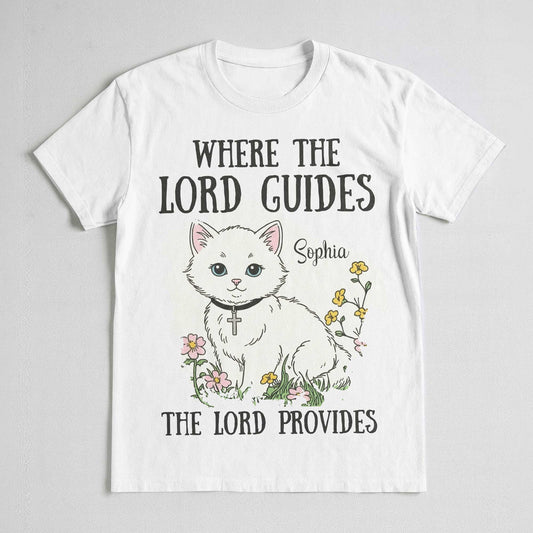 Where The Lord Guides The Lord Provides T-Shirt