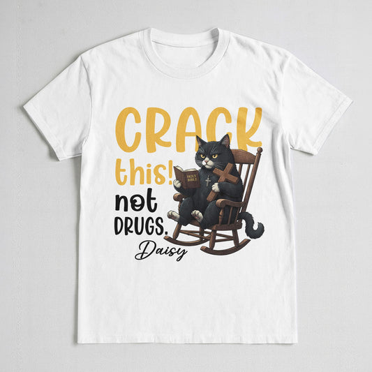 Crack This! Not Drugs T-Shirt