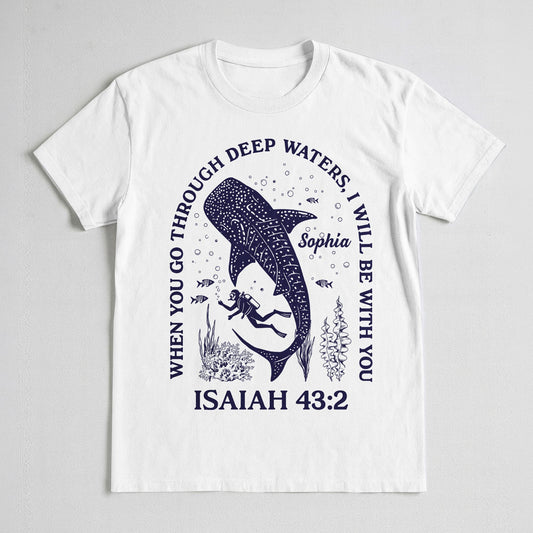 When You Go Through Deep Waters T-Shirt