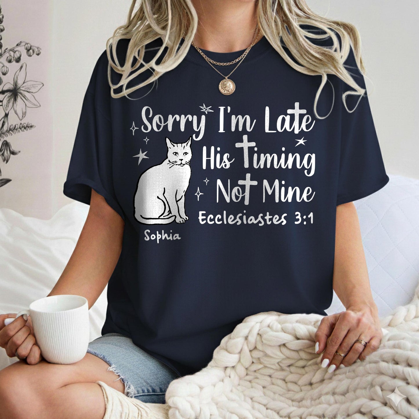 Sorry I'm Late His Timing Not Mine Ecclesiastes 3:1 T-Shirt