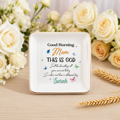 Good Morning Mom This Is God Ceramic Jewelry Tray, Mother's Day Gift