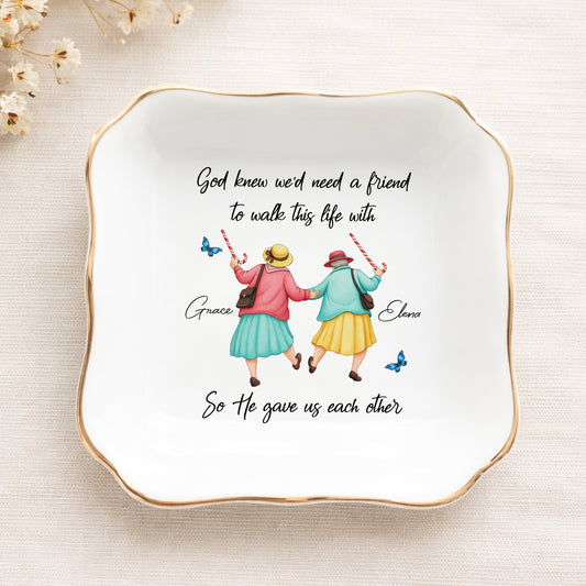 God Knew We'd Need A Friend To Walk This Life With Ceramic Jewelry Tray