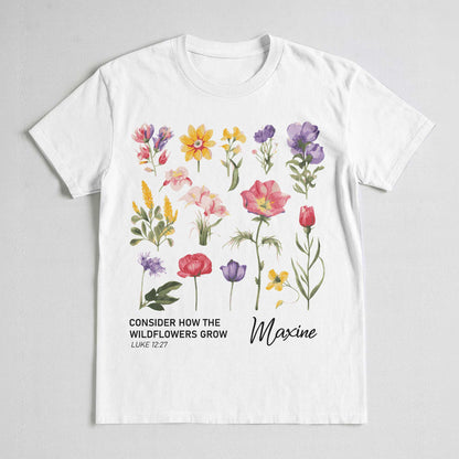 Consider How The Wildflowers Grow Luke 12:27 T-Shirt