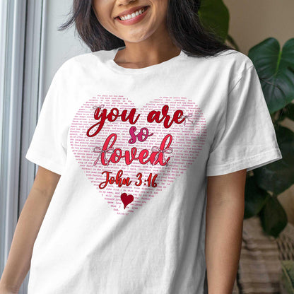You Are So Loved John 3:16 T-Shirt
