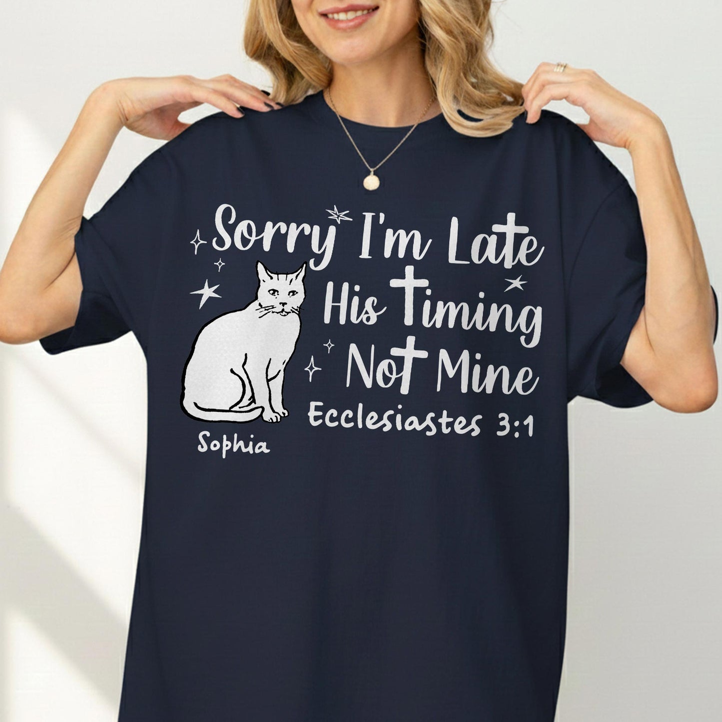 Sorry I'm Late His Timing Not Mine Ecclesiastes 3:1 T-Shirt