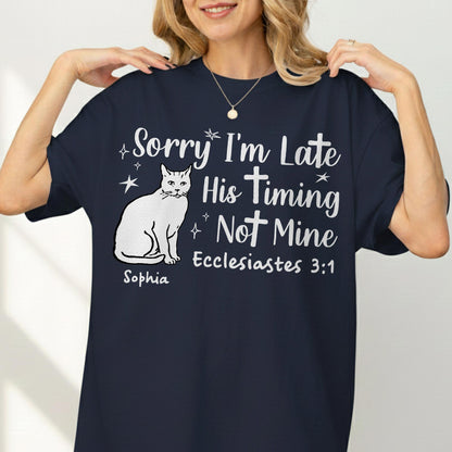 Sorry I'm Late His Timing Not Mine Ecclesiastes 3:1 T-Shirt
