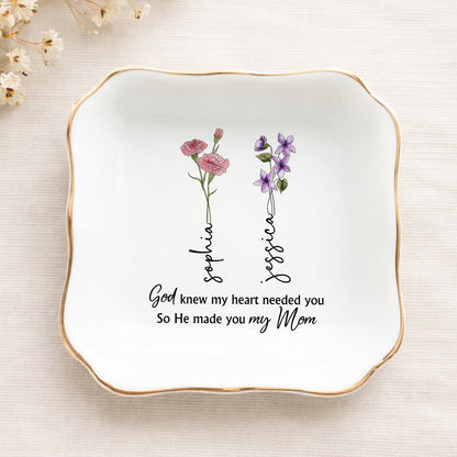 God Knew My Heart Needed You So He Made You My Mom Ceramic Jewelry Tray
