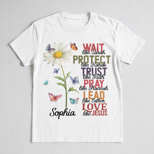 Wait Protect Trust Pray Lead Love Like Jesus T-Shirt