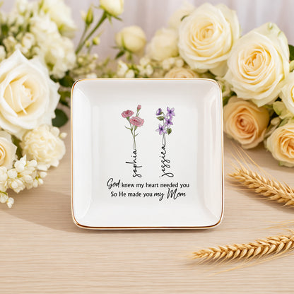 God Knew My Heart Needed You So He Made You My Mom Ceramic Jewelry Tray