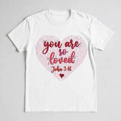 You Are So Loved John 3:16 T-Shirt