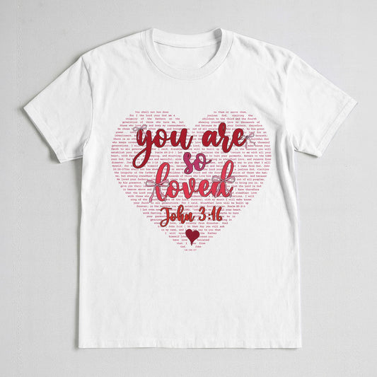 You Are So Loved John 3:16 T-Shirt