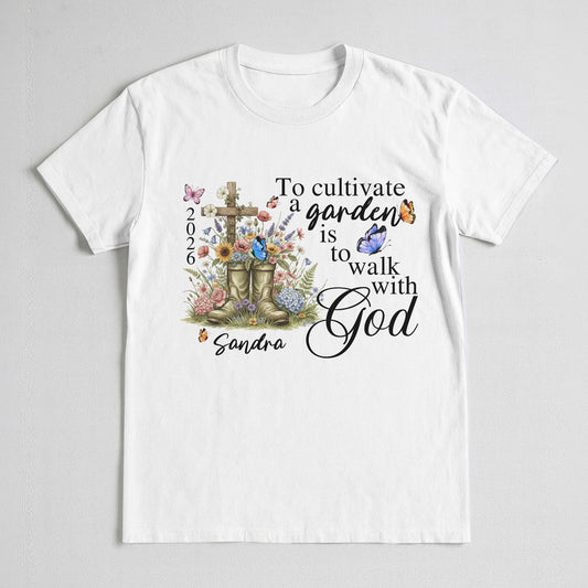 To Cultivate A Garden Is To Walk With God T-Shirt