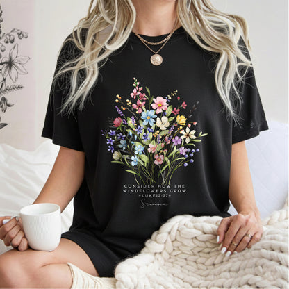 Consider How The Wildflowers Grow T-Shirt