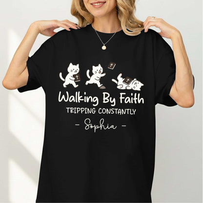 Walking By Faith Tripping Constantly T-Shirt