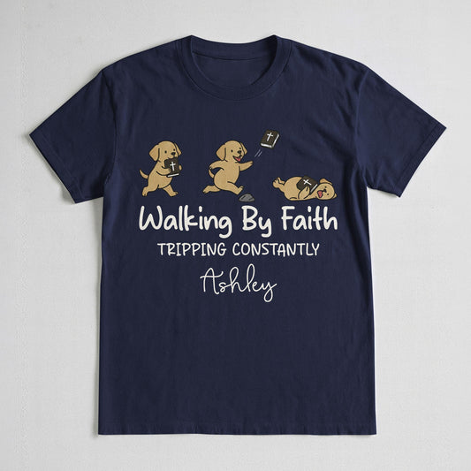 Walking By Faith Tripping Constantly T-Shirt