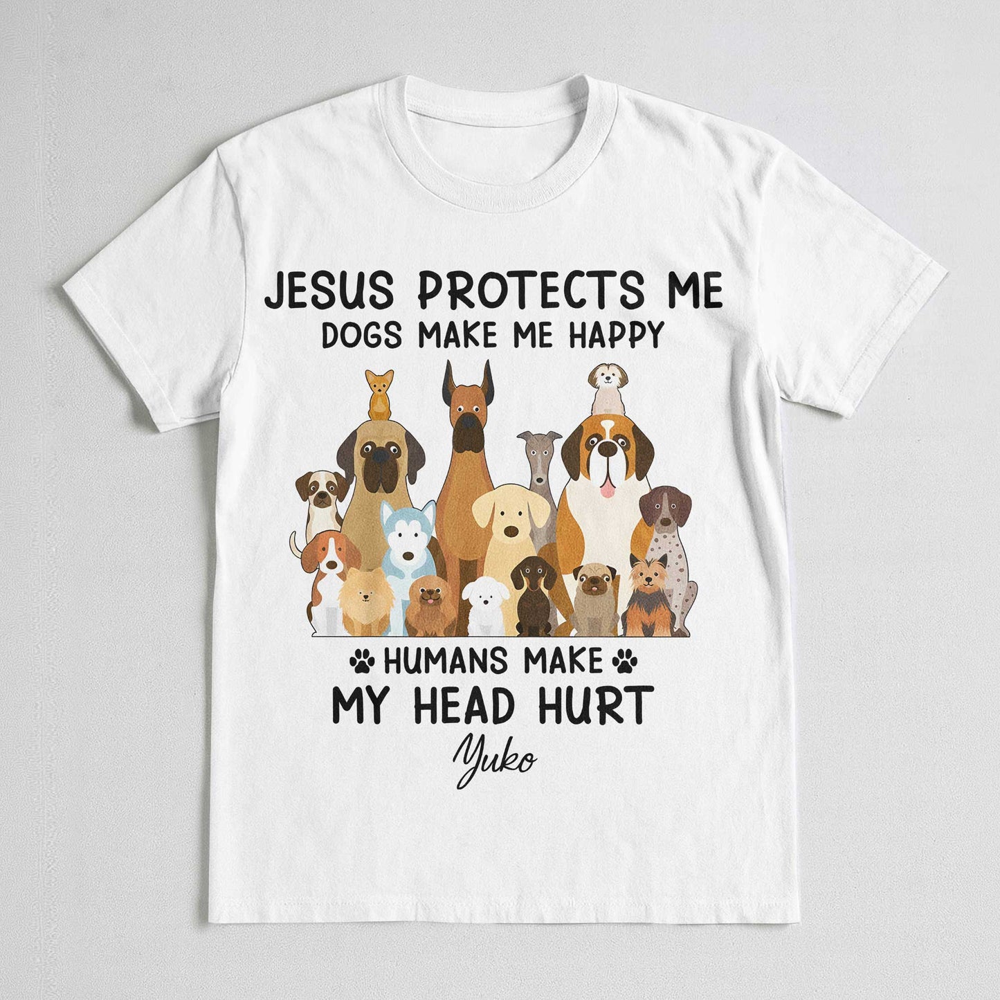 Jesus Protects Me Dogs Make Me Happy Humans Make My Head Hurt T-Shirt