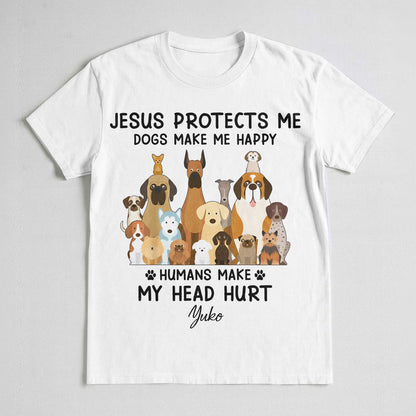 Jesus Protects Me Dogs Make Me Happy Humans Make My Head Hurt T-Shirt