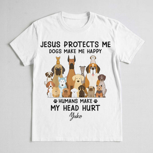 Jesus Protects Me Dogs Make Me Happy Humans Make My Head Hurt T-Shirt