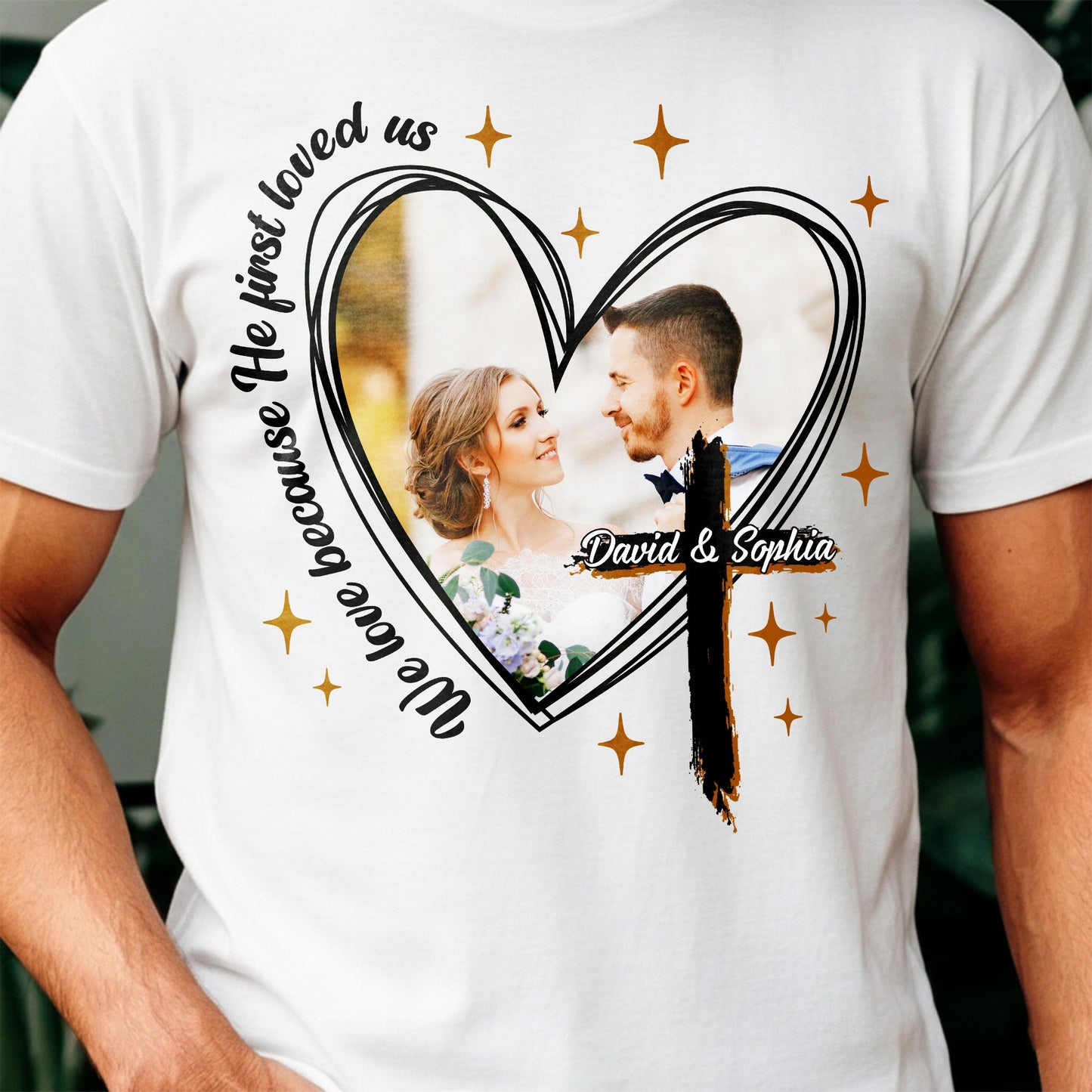 We Love Because He First Loved Us T-Shirt