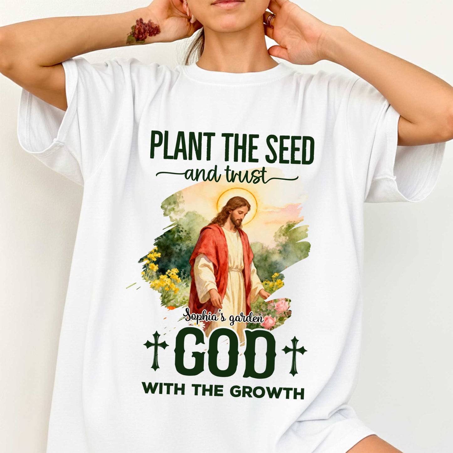 Plant The Seed And Trust Sophia's Garden God With The Growth T-Shirt