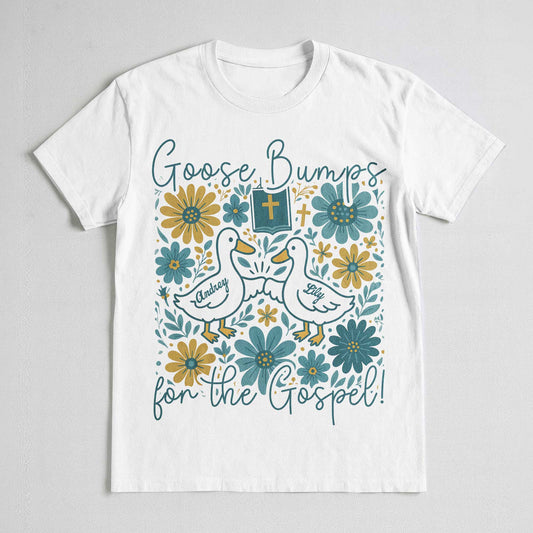 Goose Bumps For The Gospel! T-Shirt