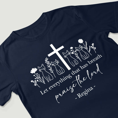 Let Everything That Has Breath Praise The Lord T-Shirt