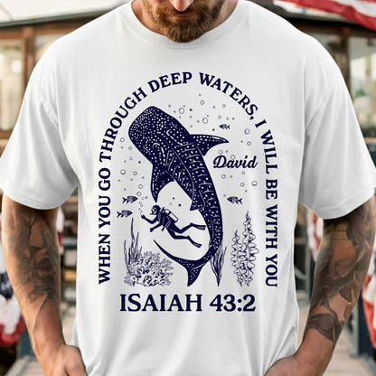 When You Go Through Deep Waters T-Shirt