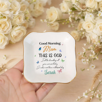 Good Morning Mom This Is God Ceramic Jewelry Tray, Mother's Day Gift