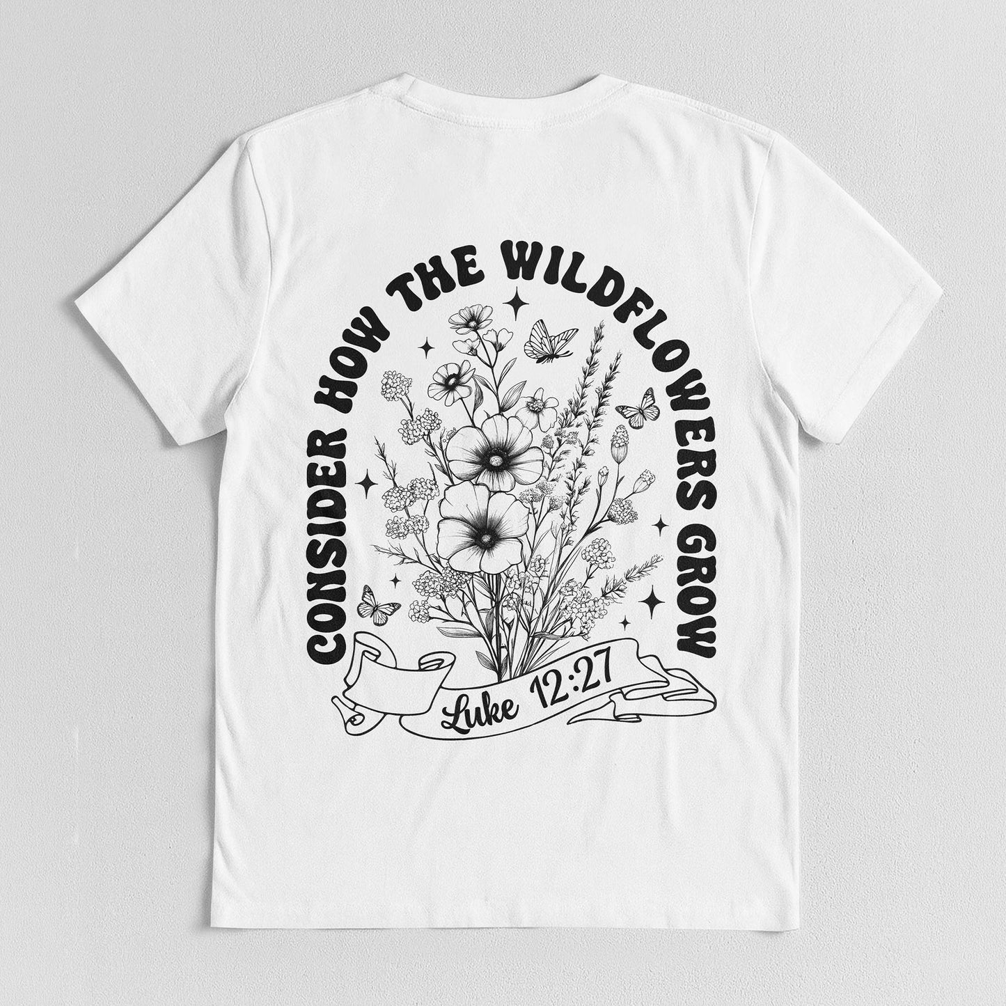 Consider How The Wildflowers Grow T-Shirt