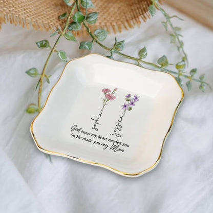 God Knew My Heart Needed You So He Made You My Mom Ceramic Jewelry Tray