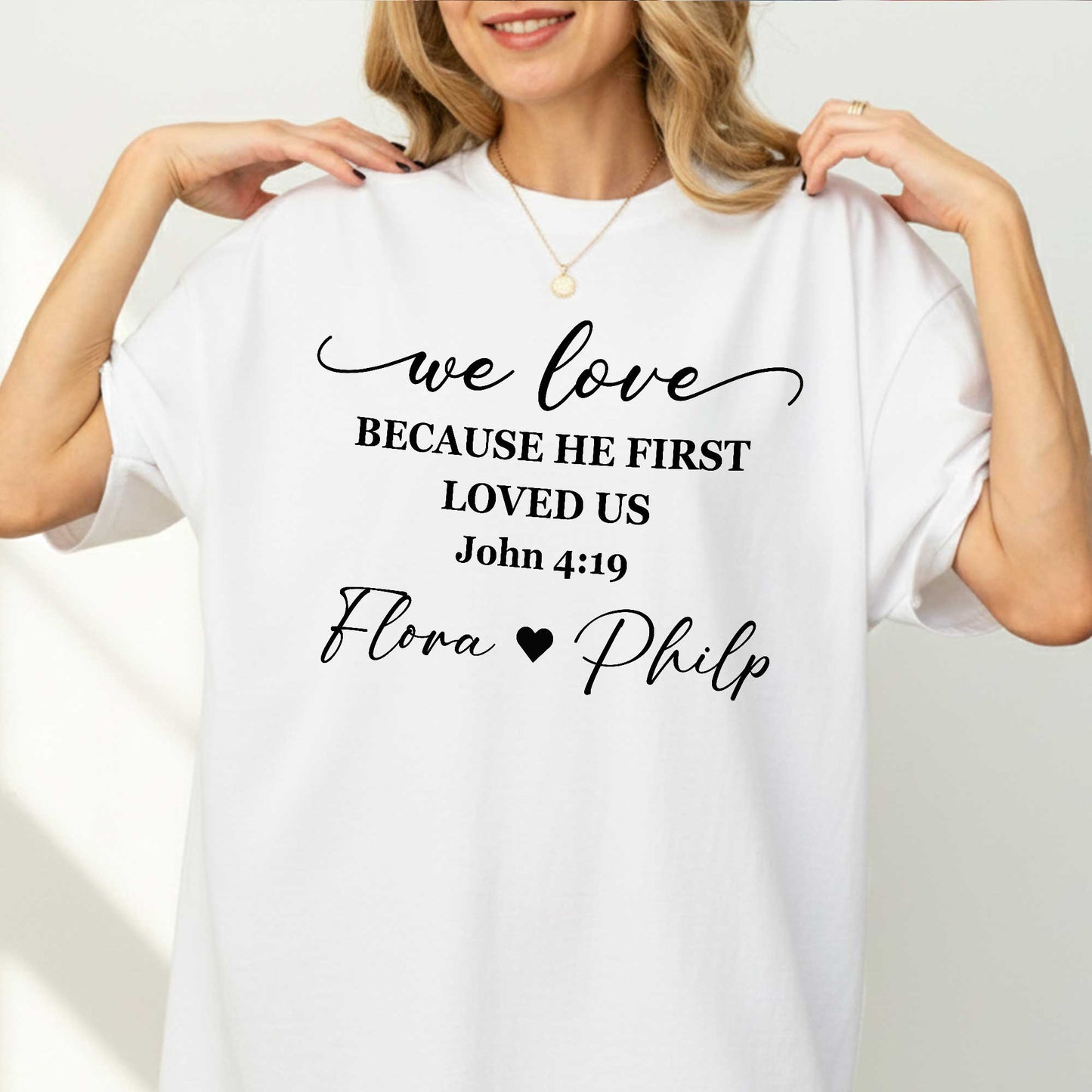 We Love Because He First Loved Us T-Shirt