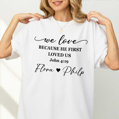 We Love Because He First Loved Us T-Shirt