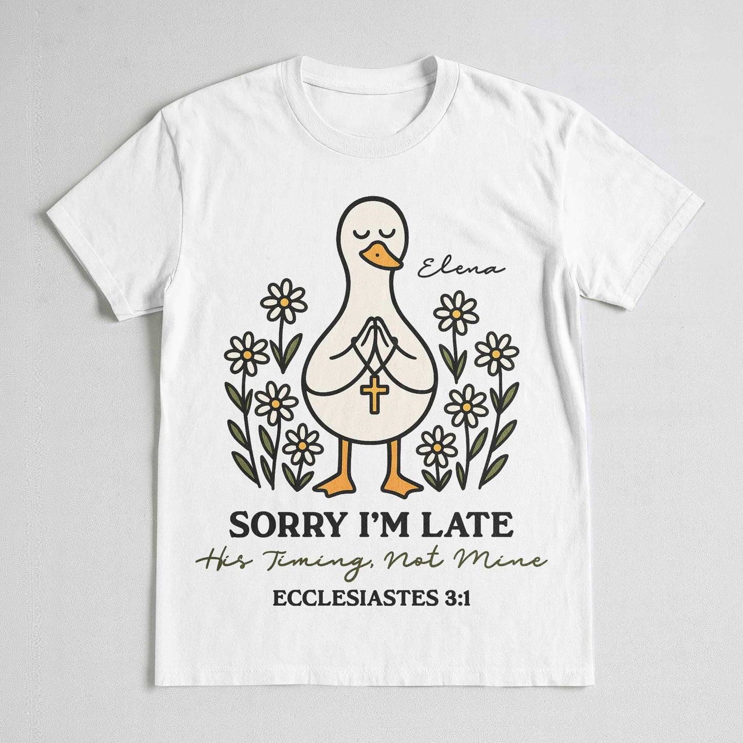 Sorry I'm Late His Timing, Not Mine Ecclesiastes 3:1 T-Shirt