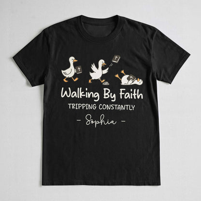 Walking By Faith Tripping Constantly T-Shirt