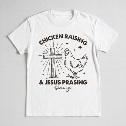 Chicken Raising & Jesus Prasing T-Shirt