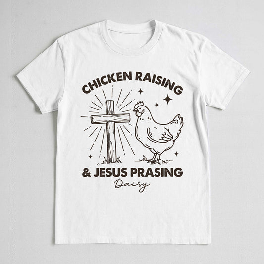 Chicken Raising & Jesus Prasing T-Shirt