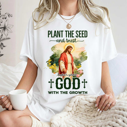 Plant The Seed And Trust Sophia's Garden God With The Growth T-Shirt