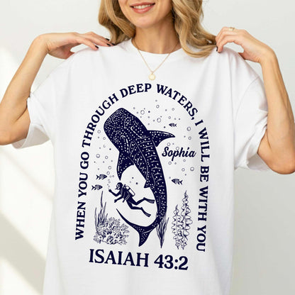 When You Go Through Deep Waters T-Shirt