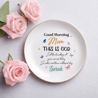 Good Morning Mom This Is God Ceramic Jewelry Tray, Mother's Day Gift