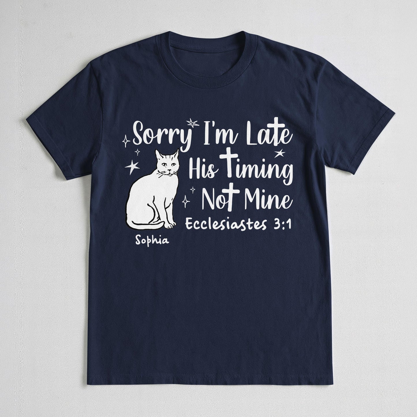 Sorry I'm Late His Timing Not Mine Ecclesiastes 3:1 T-Shirt